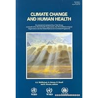 Climate Change & Human Health: An Assessment Prepared by a Task Group on Behalf of World Health Organization, the World Meteorological Organzation and the U.N. Environment Program. Climate Change & Human Health: An Assessment Prepared by a Task Group on Behalf of World Health Organization, the World Meteorological Organzation and the U.N. Environment Program. Paperback