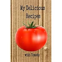 My Delicious Recipes with Tomato: Cute notebook of notes. Blank recipe notebook.Favorite family recipes cookbook.Recipe notebook for chef.Pizza recipe notebook.