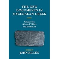 The New Documents in Mycenaean Greek: Volume 2, Selected Tablets and Endmatter The New Documents in Mycenaean Greek: Volume 2, Selected Tablets and Endmatter Hardcover Kindle