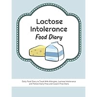 Lactose Intolerance Food Diary: Daily Diary to Track Foods Milk Allergies, Lactose Intolerance and Follow Dairy Free and Casein Free Diets Lactose Intolerance Food Diary: Daily Diary to Track Foods Milk Allergies, Lactose Intolerance and Follow Dairy Free and Casein Free Diets Paperback
