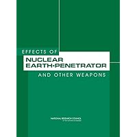 Effects of Nuclear Earth-Penetrator and Other Weapons Effects of Nuclear Earth-Penetrator and Other Weapons Paperback Kindle