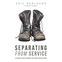 Separating From Service: The Mental Health Handbook for Transitioning Veterans