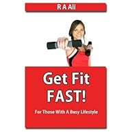 Get Fit Fast: For Those With A Busy Lifestyle