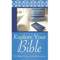 Explore Your Bible: 199 Bible Topics with References (VALUE BOOKS) Explore Your Bible: 199 Bible Topics with References (VALUE BOOKS) Mass Market Paperback Kindle