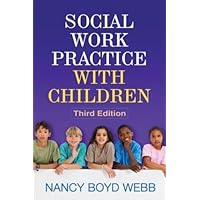 Social Work Practice with Children, Third Edition (Clinical Practice with Children, Adolescents, and Families) Social Work Practice with Children, Third Edition (Clinical Practice with Children, Adolescents, and Families) Hardcover