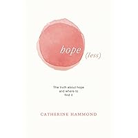 hope(less): The truth about hope and where to find it hope(less): The truth about hope and where to find it Paperback Kindle Hardcover