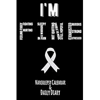 I'M FINE - Feeling Foggy, Fighting, Hurting, Sleepy, A Warrior, In Pain, Not Quitting, Unable To Work, Still Hopeful, Exhausted, Anxious, Strong, Stressed: Narcolepsy Calendar & Daily Diary
