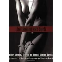 The Lesbian Sex Book, 2nd Edition: A Guide for Women Who Love Women The Lesbian Sex Book, 2nd Edition: A Guide for Women Who Love Women Paperback