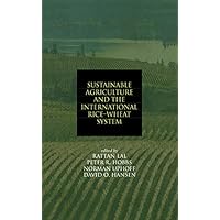 Sustainable Agriculture and the International Rice-Wheat System (Books in Soils, Plants, and the Environment Book 105) Sustainable Agriculture and the International Rice-Wheat System (Books in Soils, Plants, and the Environment Book 105) Kindle Hardcover Paperback