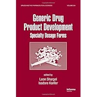 Generic Drug Product Development: Specialty Dosage Forms (Drugs and the Pharmaceutical Sciences) by Leon Shargel (2010-03-25) Generic Drug Product Development: Specialty Dosage Forms (Drugs and the Pharmaceutical Sciences) by Leon Shargel (2010-03-25) Hardcover Paperback