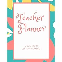 Teacher Planner: 2020-2021 Lesson Planner Book | July 2020-June 2021 Dated Teacher Planner Book