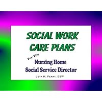 Social Work Care Plans for the Nursing Home Social Service Director