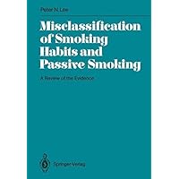 Misclassification of Smoking Habits and Passive Smoking: A Review of the Evidence (International Archives of Occupational and Environmental Health. Supplement) Misclassification of Smoking Habits and Passive Smoking: A Review of the Evidence (International Archives of Occupational and Environmental Health. Supplement) Kindle Paperback