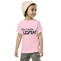 Toddler Short Sleeve Tee - Hey Linda, Listen!