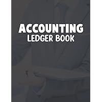 Accounting Ledger Book: Simple Accounting Ledger Book for Bookkeeping and Small Business or Personal Use and Financial Planner Organizer with Account Ledger Book to Record Income and Expenses