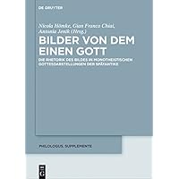 Bilder von dem Einen Gott: Die Rhetorik des Bildes in monotheistischen Gottesdarstellungen der Spätantike (Philologus. Supplemente / Philologus. Supplementary Volumes 6) (German Edition) Bilder von dem Einen Gott: Die Rhetorik des Bildes in monotheistischen Gottesdarstellungen der Spätantike (Philologus. Supplemente / Philologus. Supplementary Volumes 6) (German Edition) Kindle Hardcover