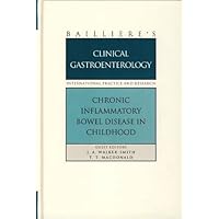 Chronic Inflammatory Bowel Disease in Childhood (BIPR: Gastroenterology - 8.1) (Bailliere's Clinical Gastroenterology) Chronic Inflammatory Bowel Disease in Childhood (BIPR: Gastroenterology - 8.1) (Bailliere's Clinical Gastroenterology) Hardcover