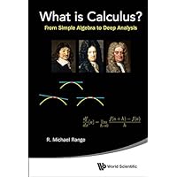 What Is Calculus?: From Simple Algebra To Deep Analysis What Is Calculus?: From Simple Algebra To Deep Analysis eTextbook Hardcover Paperback