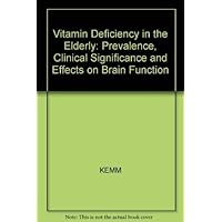 Vitamin Deficiency in the Elderly Prevalence Clinical Significance and Effects on Brain Vitamin Deficiency in the Elderly Prevalence Clinical Significance and Effects on Brain Hardcover