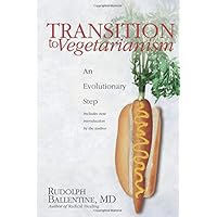 Transition to Vegetarianism: An Evolutionary Step Transition to Vegetarianism: An Evolutionary Step Paperback Kindle Mass Market Paperback