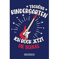 Tschüss Kindergarten ich rock jetzt die Schule Notizbuch: Einschulung Notizbuch - liniertes Notizbuch für Schulkinder - 120 linierte Seiten um schöne ... | Geschenk für Erstklässler (German Edition)