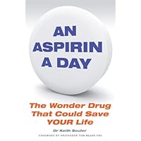 An Aspirin a Day: The Wonder Drug That Could Save YOUR Life An Aspirin a Day: The Wonder Drug That Could Save YOUR Life Kindle Paperback