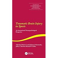 Traumatic Brain Injury in Sports: An International Neuropsychological Perspective (Studies on Neuropsychology, Neurology and Cognition) Traumatic Brain Injury in Sports: An International Neuropsychological Perspective (Studies on Neuropsychology, Neurology and Cognition) Hardcover Kindle