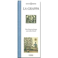 La Grappa: Vom Bauernschnaps zum edlen Brand La Grappa: Vom Bauernschnaps zum edlen Brand Hardcover