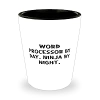 Word Processor by Day. Ninja. Word processor Shot Glass, Brilliant Word processor Gifts, Ceramic Cup For Men Women from Friends, Unique shot glass, Personalized shot glass, Custom shot glass, Engraved