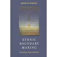 Ethnic Boundary Making: Institutions, Power, Networks (Oxford Studies in Culture and Politics) Ethnic Boundary Making: Institutions, Power, Networks (Oxford Studies in Culture and Politics) Hardcover Paperback