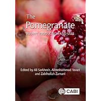 The Pomegranate: Botany, Production and Uses The Pomegranate: Botany, Production and Uses Hardcover Kindle