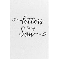Letters to My Son: Cool Notebook, Mother Book to Son, Books Father to a Son, Birthday Letters, Son Gift, Son Birthday Gift, Son Wedding Gift, Journal, 6 x 9 inches, 112 pages, Matte (Volume 2)