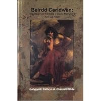 Beirdd Ceridwen - Blodeugerdd Barddas o Ganu Menywod hyd Tua 1800 (Welsh Edition)