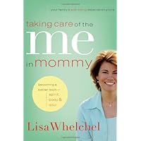 Taking Care of the Me in Mommy: Becoming a Better Mom - Spirit, Body & Soul Taking Care of the Me in Mommy: Becoming a Better Mom - Spirit, Body & Soul Hardcover Kindle Paperback