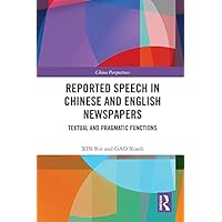 Reported Speech in Chinese and English Newspapers: Textual and Pragmatic Functions (China Perspectives) Reported Speech in Chinese and English Newspapers: Textual and Pragmatic Functions (China Perspectives) Kindle Hardcover Paperback