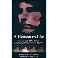 A Reason To Live : The True Story of One Woman's Love, Courage and Determination to Survive A Reason To Live : The True Story of One Woman's Love, Courage and Determination to Survive Hardcover