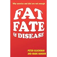 Fat, Fate, and Disease: Why exercise and diet are not enough Fat, Fate, and Disease: Why exercise and diet are not enough Kindle Hardcover