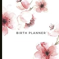 Birth Planner: Beautiful Birth Plan with check lists and plenty of prompts to help create a comprehensive and customised birth plan for you.