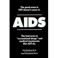 AIDS: The Good News Is HIV Doesn't Cause It AIDS: The Good News Is HIV Doesn't Cause It Paperback