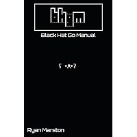 BHGM - Black Hat Go Manual BHGM - Black Hat Go Manual Paperback Kindle
