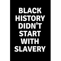 black history didn't start with slavery: Black History Didn't Start With Slavery Juneteenth