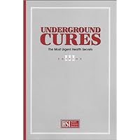 Underground Cures: The Most Urgent Health Secrets, Vol. 3 Underground Cures: The Most Urgent Health Secrets, Vol. 3 Paperback