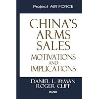 China's Arms Sales: Motivations And Implications China's Arms Sales: Motivations And Implications Kindle Paperback