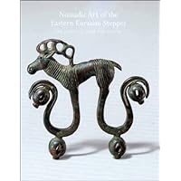 Nomadic Art from the Eastern Eurasian Steppes: The Eugene V. Thaw and Other New York Collections Nomadic Art from the Eastern Eurasian Steppes: The Eugene V. Thaw and Other New York Collections Hardcover