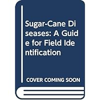 Sugar-Cane Diseases: A Guide for Field Identification
