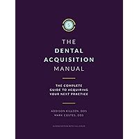 Dental Acquisition Manual: Complete Guide to Acquiring Your Next Practice (Dental Manuals from Dental Success Network) Dental Acquisition Manual: Complete Guide to Acquiring Your Next Practice (Dental Manuals from Dental Success Network) Paperback