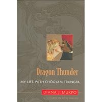 Dragon Thunder: My Life with Chögyam Trungpa Dragon Thunder: My Life with Chögyam Trungpa Hardcover Kindle Paperback