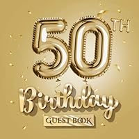 50th Birthday Guest Book: Great for 50th Birthday Gold Party Decorations, Keepsake Memory & Birthday Gifts for men and women - 50 Years Gift Idea - ... pages for Wishes and Photos of Guests