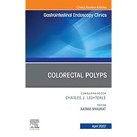 Colorectal Polyps, An Issue of Gastrointestinal Endoscopy Clinics. E-Book (The Clinics: Internal Medicine) Colorectal Polyps, An Issue of Gastrointestinal Endoscopy Clinics. E-Book (The Clinics: Internal Medicine) Kindle Hardcover