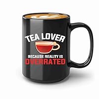 Tea Lover Coffee Mug 15oz Black -Tea time because - Gift Tea enthusiast tea connoisseur beverage decoction refereshment